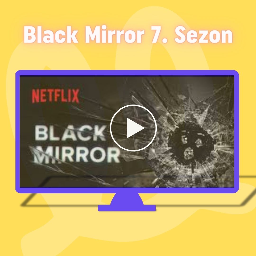 Black Mirror 7. Sezonu Ne Zaman Gelecek?