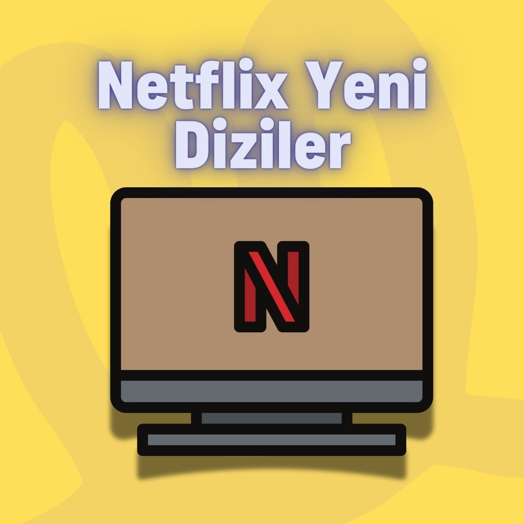 Netflix Yeni Diziler